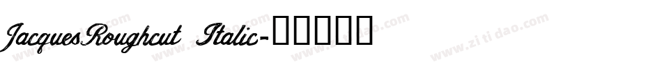 JacquesRoughcut Italic字体转换